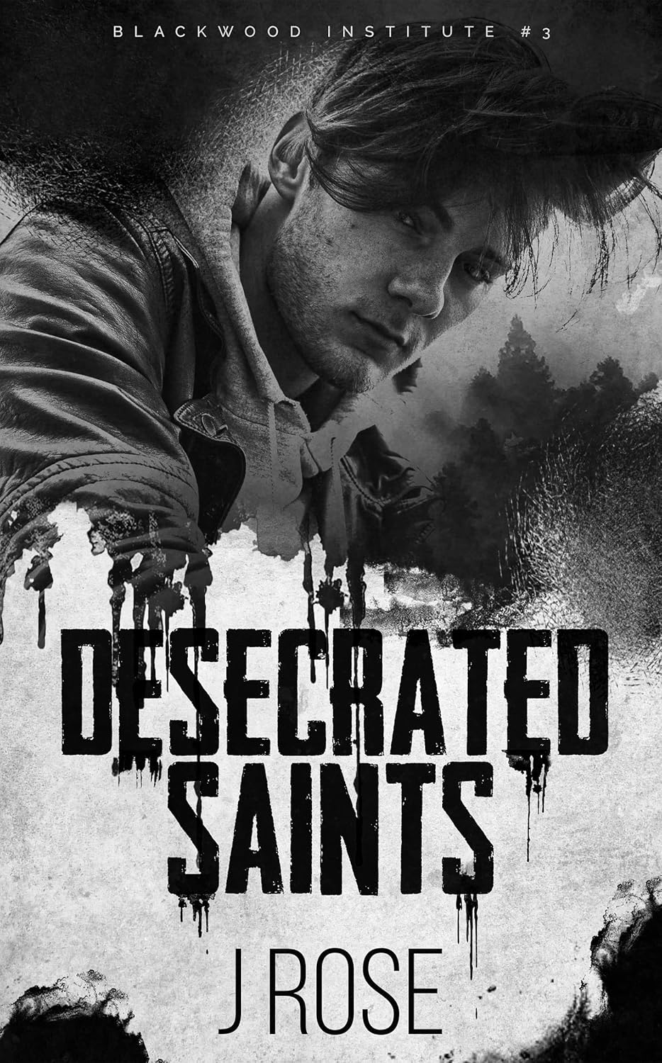 Desecrated Saints: A Dark Reverse Harem Romance (Blackwood Institute) by J Rose