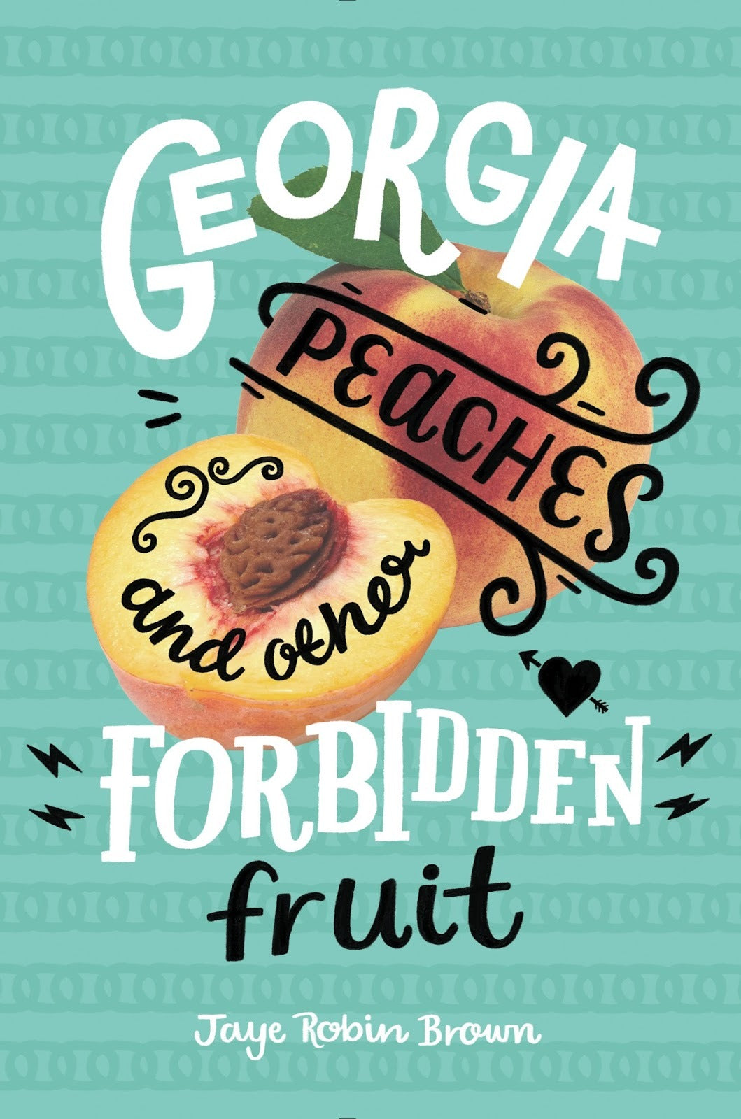 Georgia Peaches and Other Forbidden Fruit Book by Jaye Robin Brown