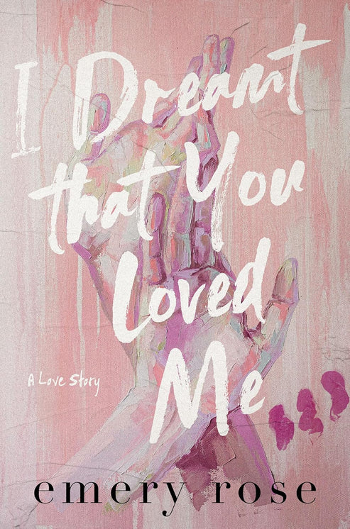 I Dreamt That You Loved Me by Emery Rose