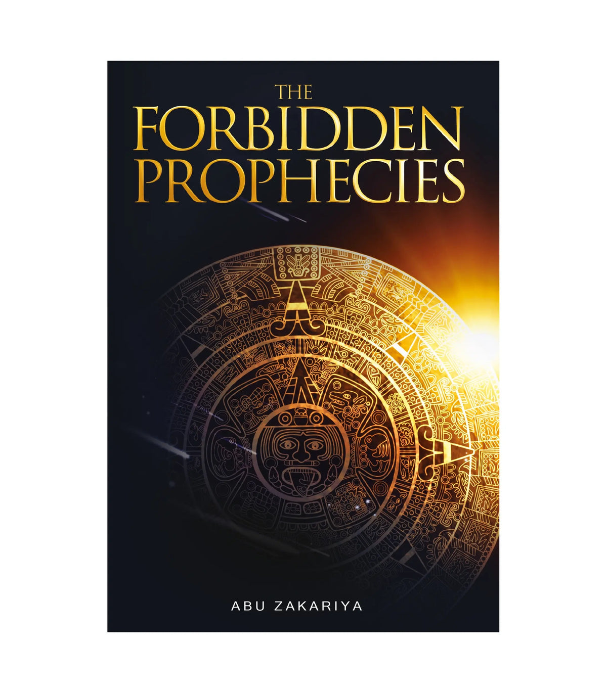 The Forbidden Prophecies by Abu Zakariya