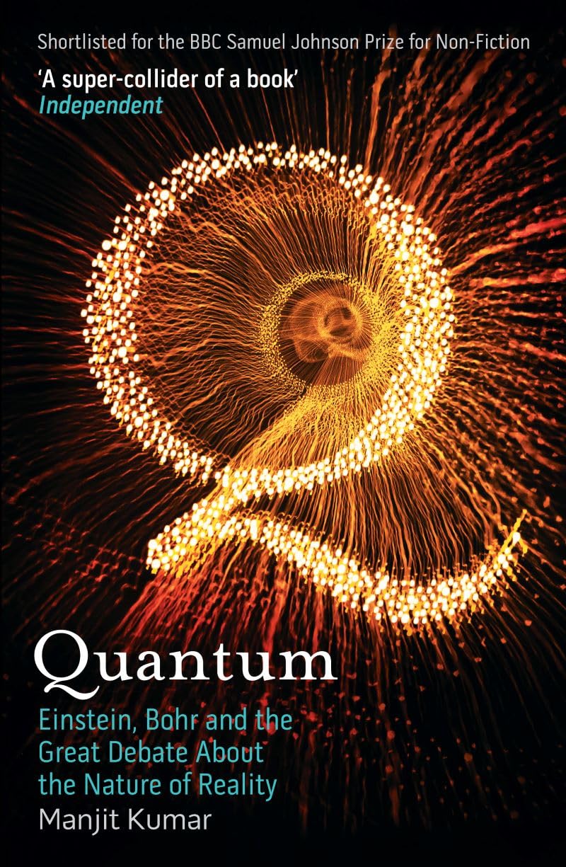 Quantum: Einstein, Bohr, and the Great Debate About the Nature of Reality Book by Manjit Kumar
