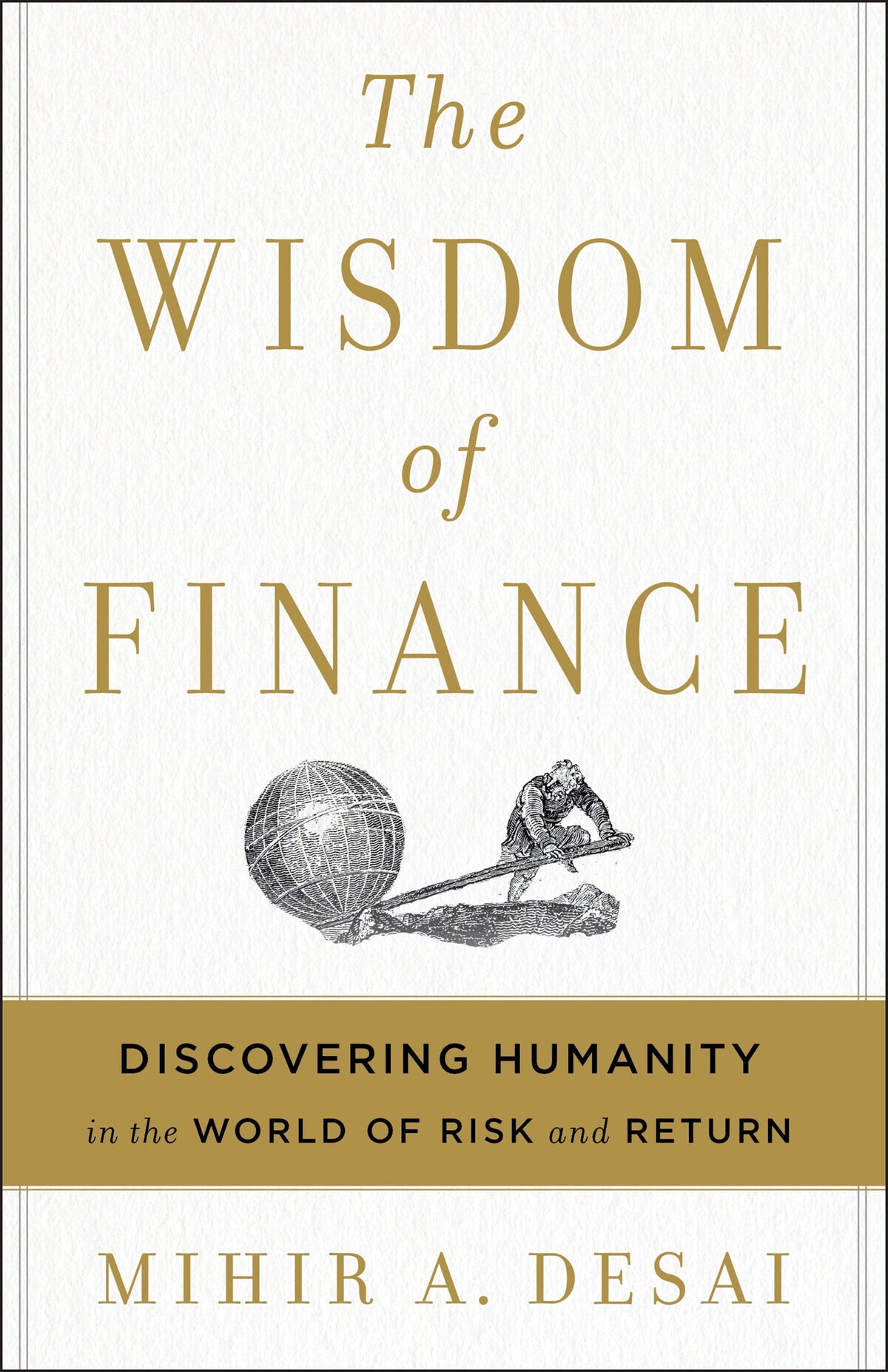 The Wisdom of Finance: Discovering Humanity in the World of Risk and Return Book by Mihir A. Desai