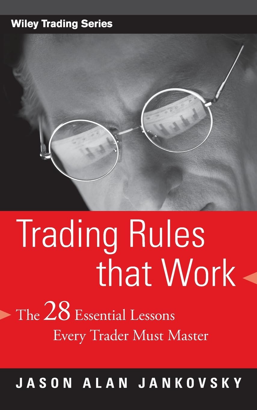 Trading Rules that Work: The 28 Essential Lessons Every Trader Must Master Book by Jason Alan Jankovsky