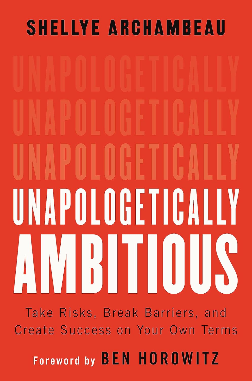 Unapologetically Ambitious: Take Risks, Break Barriers, and Create Success on Your Own Terms
Book by Shellye Archambeau