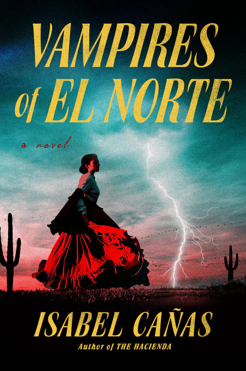 Vampires of El Norte Novel by Isabel Cañas
