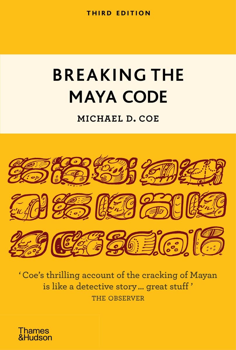 Breaking the Maya Code Book by Michael D. Coe