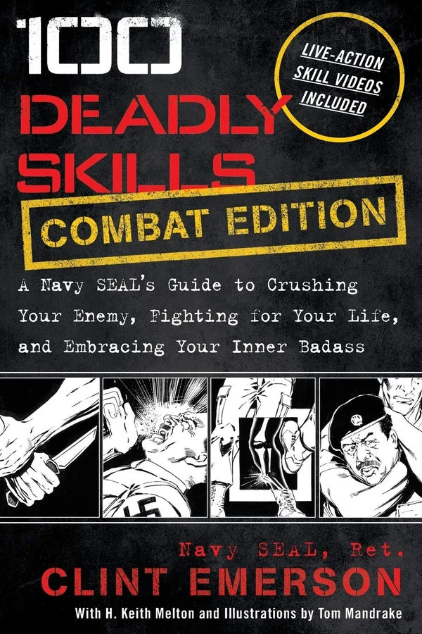 100 Deadly Skills: COMBAT EDITION: A Navy SEAL's Guide to Crushing Your Enemy, Fighting for Your Life, and Embracing Your Inner by Clint Emerson