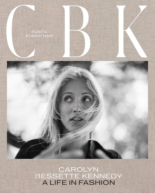 CBK: Carolyn Bessette Kennedy: A Life in Fashion Book by Sunita Kumar Nair