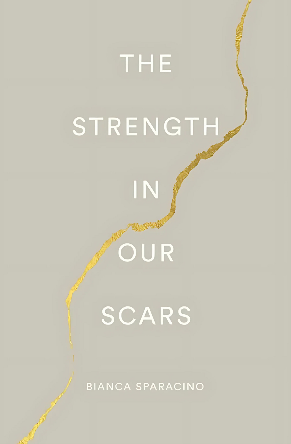 The Strength In Our Scars by Bianca Sparacino