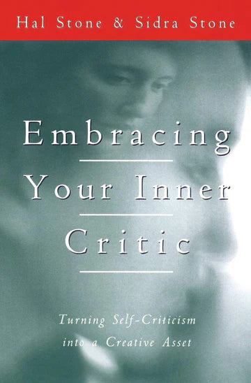 Embracing Your Inner Critic: Turning Self-Criticism Into a Creative Asset Book by Hal Stone and Sidra Stone