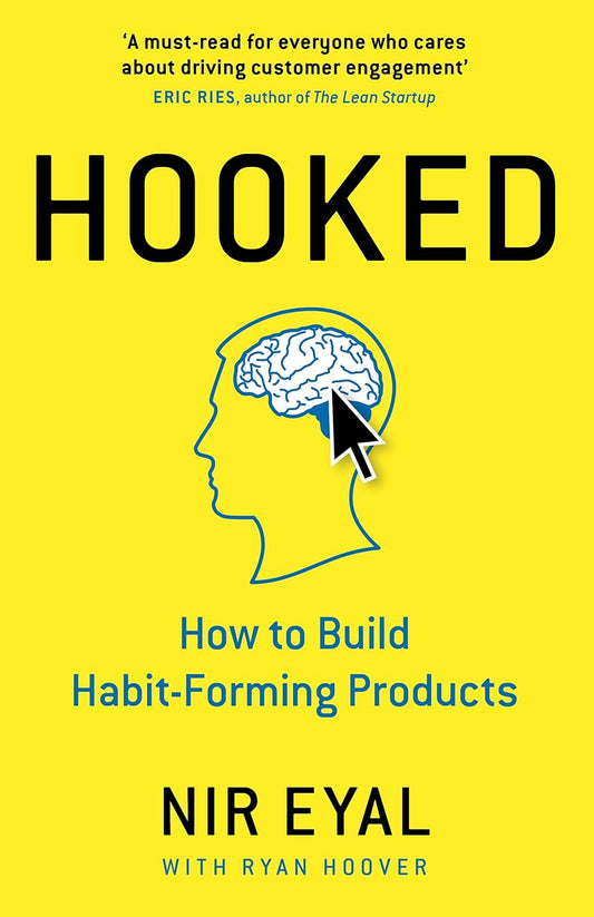 Hooked: How to Build Habit-Forming Products Book by Nir Eyal