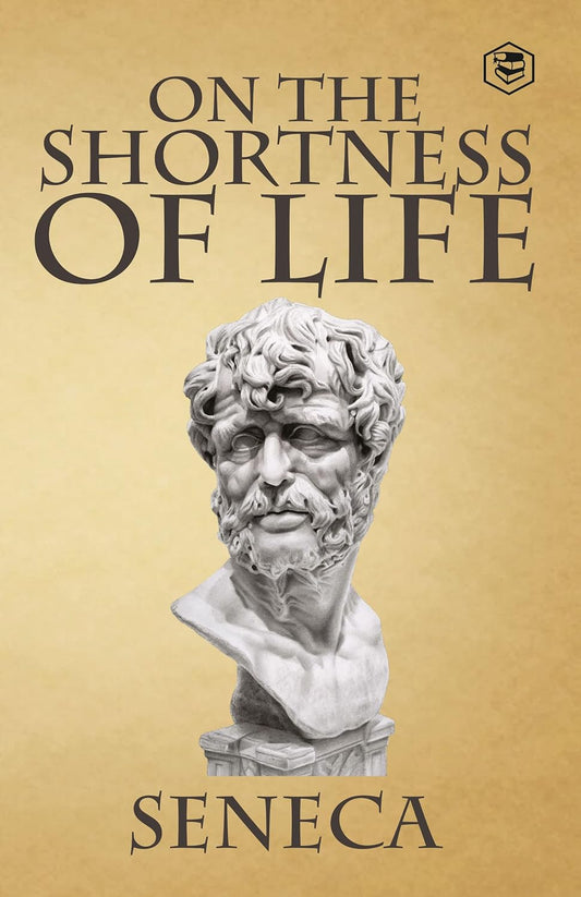 On the Shortness of Life Essay by Lucius Annaeus Seneca