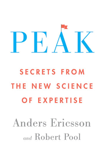 Peak: Secrets from the New Science of Expertise by Anders Ericsson, Robert Pool