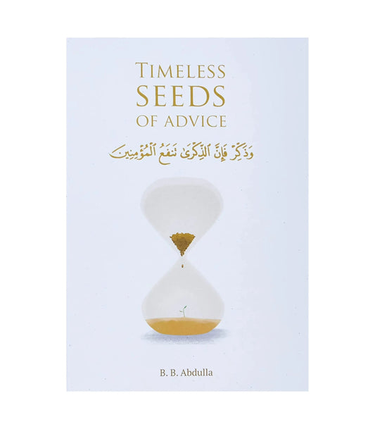 Timeless Seeds of Advice by B.B. Abdulla