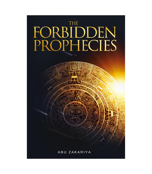 The Forbidden Prophecies by Abu Zakariya