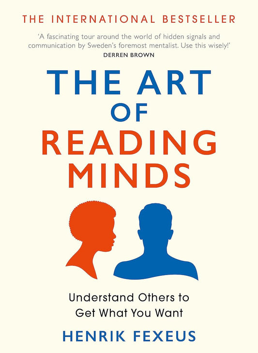 The Art of Reading Minds: How to Understand and Influence Others Without Them Noticing Book by Henrik Fexeus