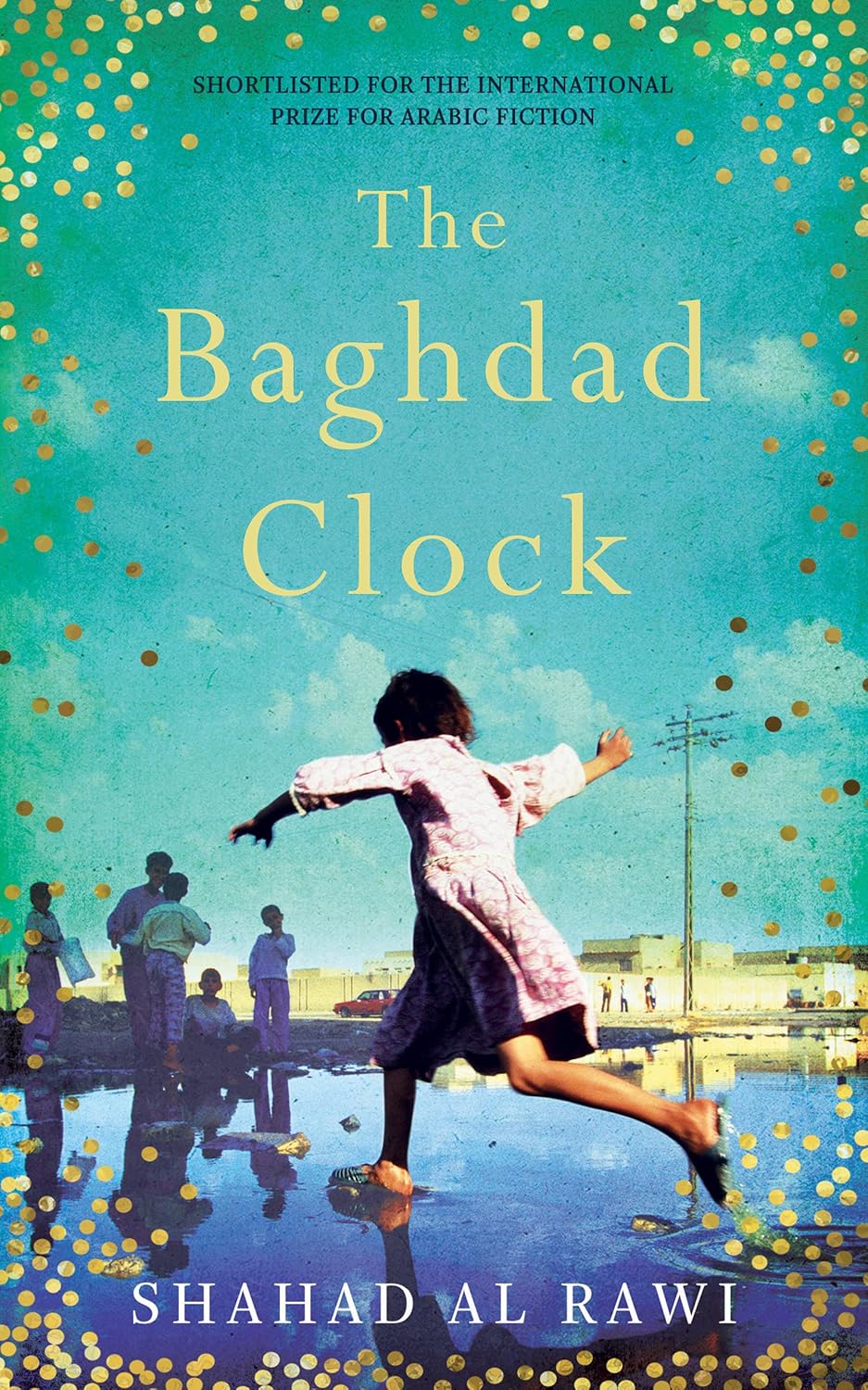 The Baghdad Clock Book by Shahad Al Rawi