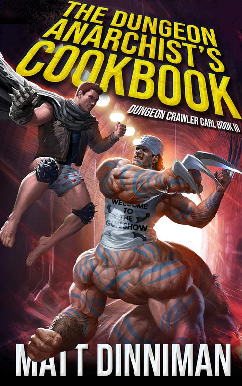 The Dungeon Anarchist's Cookbook: Dungeon Crawler Carl Book 3 by Matt Dinniman
