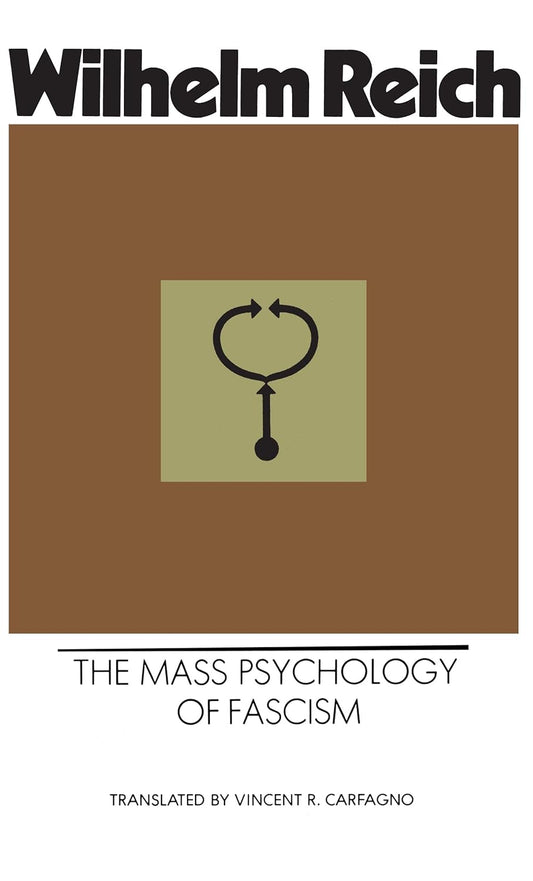 The Mass Psychology of Fascism by Wilhelm Reich