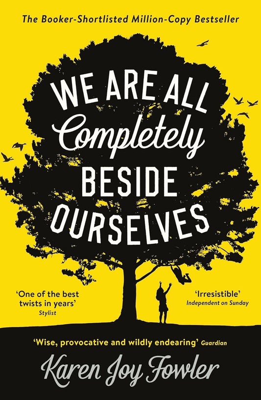 We Are All Completely Beside Ourselves Novel by Karen Joy Fowler