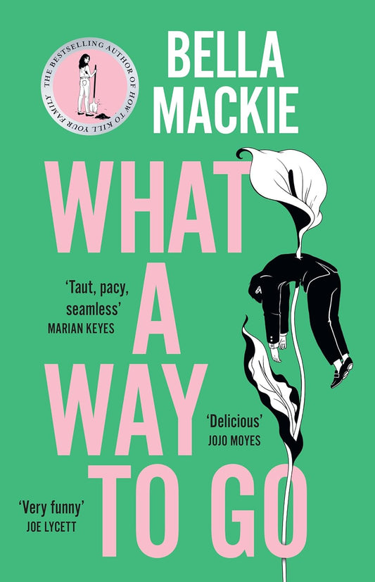 What A Way To Go Book by Bella Mackie