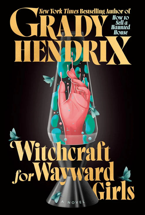 Witchcraft for Wayward Girls Novel by Grady Hendrix