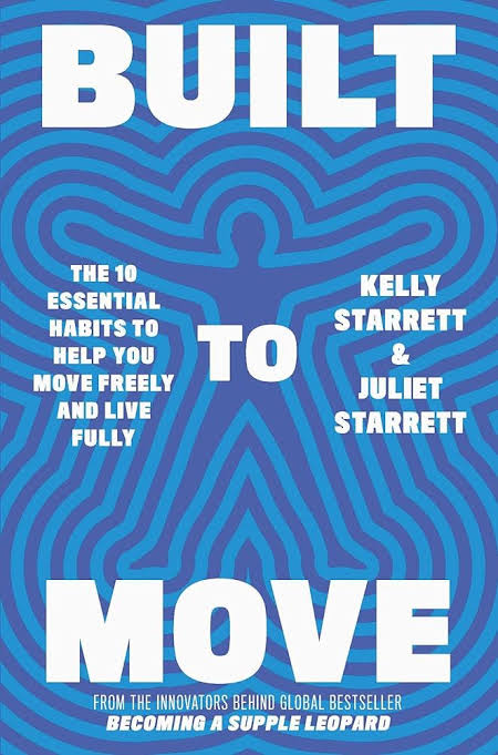 Built to Move: The Ten Essential Habits to Help You Move Freely and Live Fully Book by Juliet Starrett and Kelly Starrett