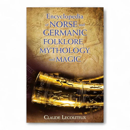 Encyclopedia of Norse and Germanic Folklore, Mythology, and Magic by Claude Lecouteux