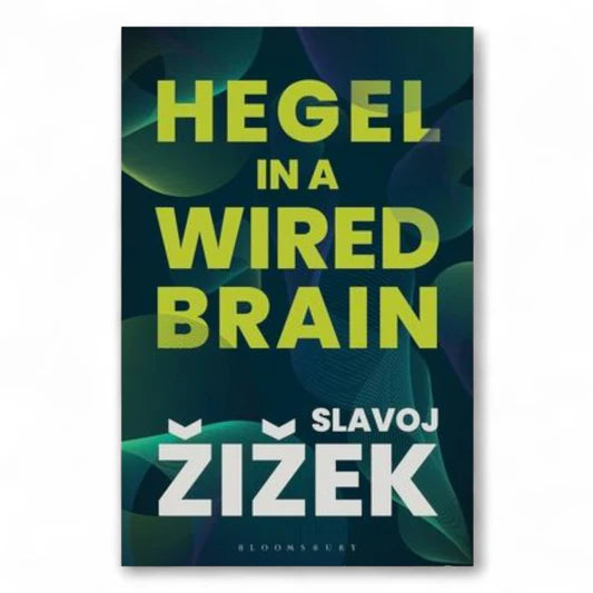Hegel in A Wired Brain by Slavoj Žižek