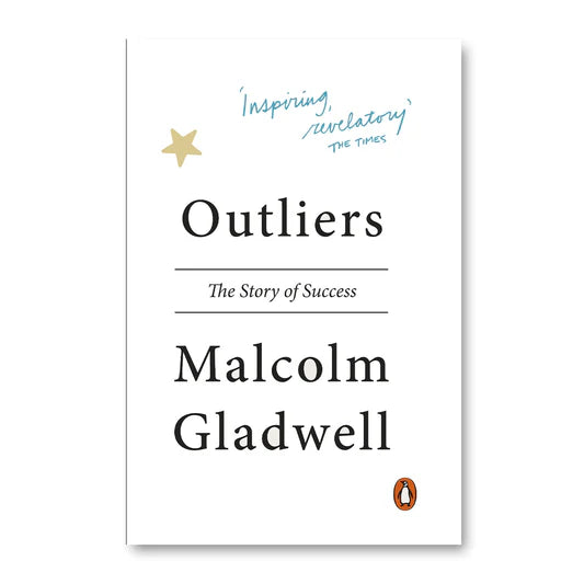 Outliers: The Story of Success Malcolm Gladwell