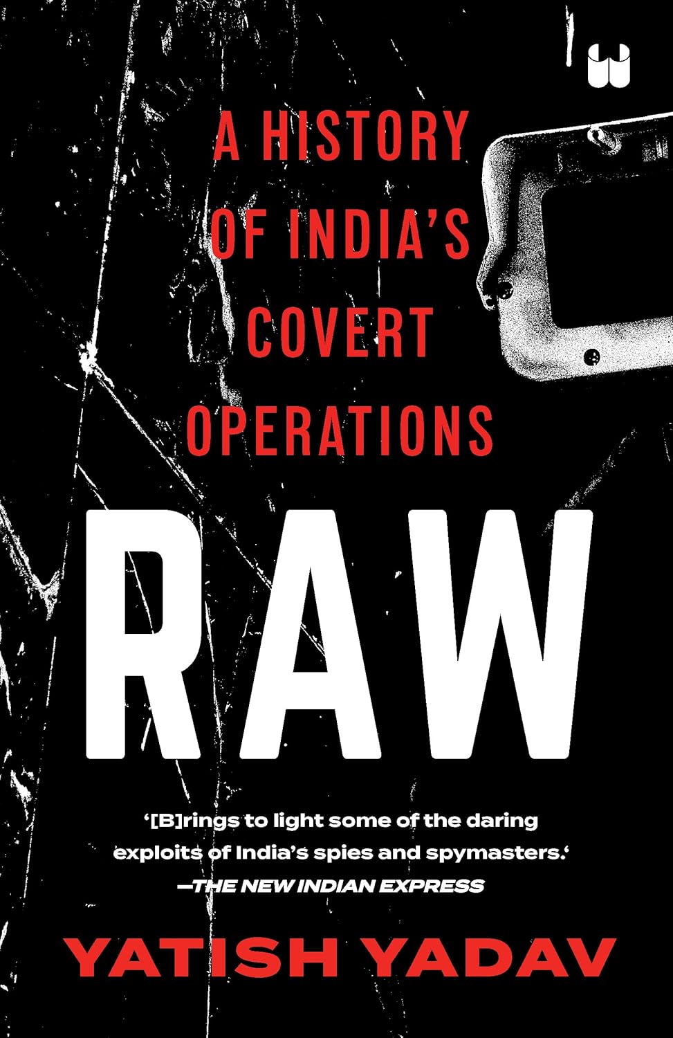 RAW: A History of India's Covert Operations