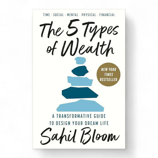 The 5 Types of Wealth by Sahil Bloom
