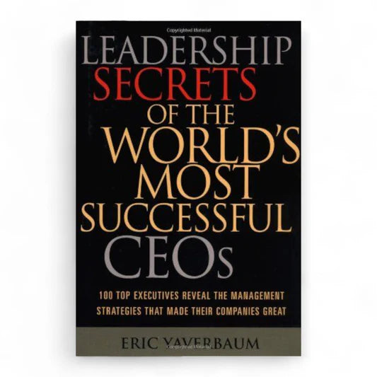 Leadership Secrets of the World's Most Successful CEOs